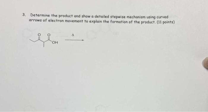 3 Determine The Product And Show A Detailed Stepwise Mechanism Using Curved Arrows Of Electron Movement To Explain The 1