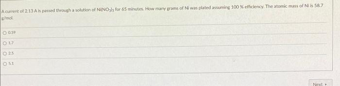 A Current Of 2 13 A Is Passed Through A Solution Of Ni No3 S For 65 Minutes How Many Grams Of Ni Was Plated Assuming 10 1