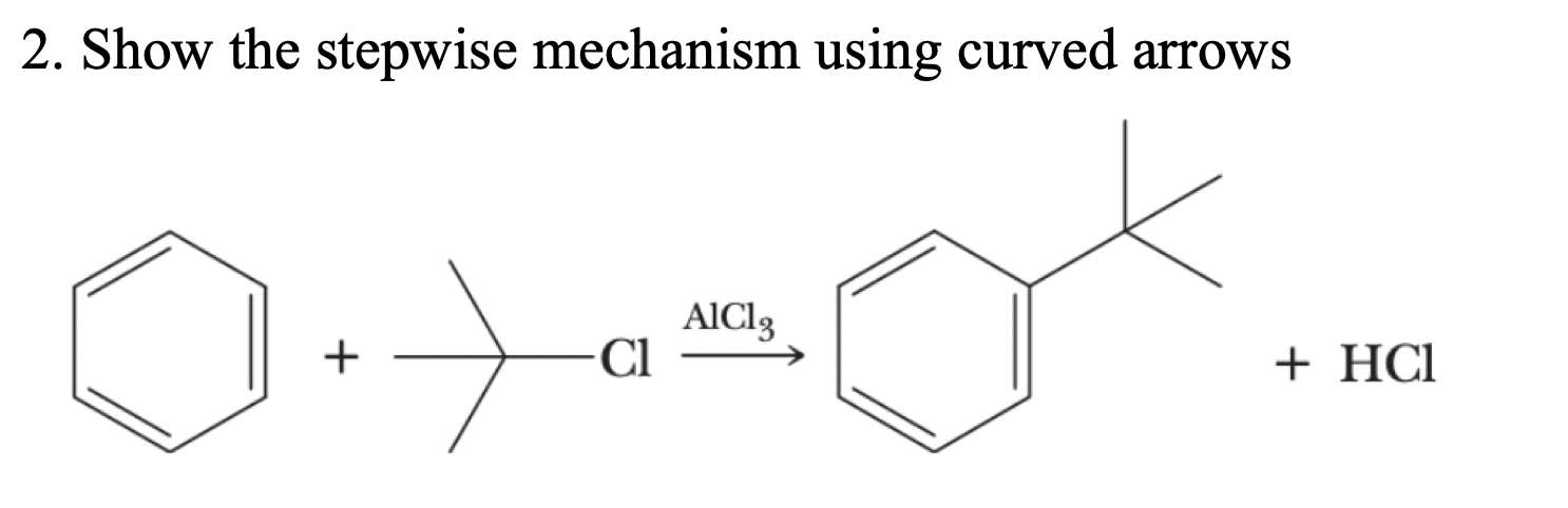 2 Show The Stepwise Mechanism Using Curved Arrows Of Alcl3 Cl Hcl 1