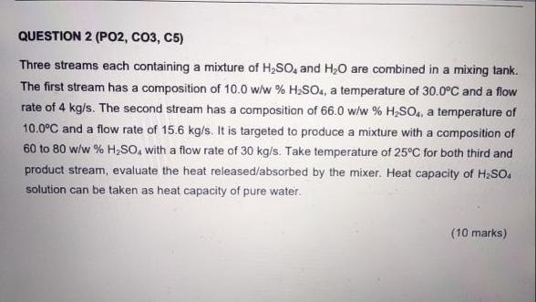 Question 2 Po2 Co3 C5 Three Streams Each Containing A Mixture Of H So4 And H O Are Combined In A Mixing Tank The Fi 1