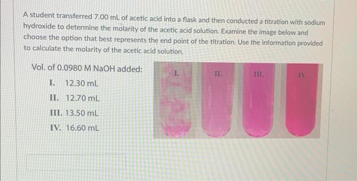 A Student Transferred 7 00 Ml Of Acetic Acid Into A Flask And Then Conducted A Titration With Sodium Hydroxide To Determ 1