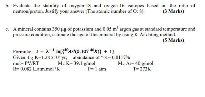 B Evaluate The Stability Of Oxygen 18 And Oxigen 16 Isotopes Based On The Ratio Of Neutron Proton Justify Your Answer 1