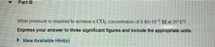 The Following Table Provides Some Information On Carbon Dioxide Solubility In Water S K Mol L P Atm Mol L 3 70x10 3