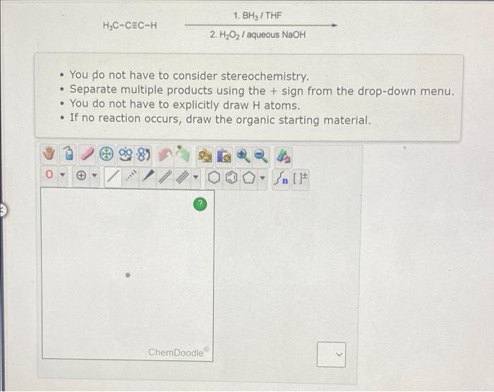 1 Bh Thf H C Cec H 2 H O Aqueous Naoh You Do Not Have To Consider Stereochemistry Separate Multiple Products Us 1