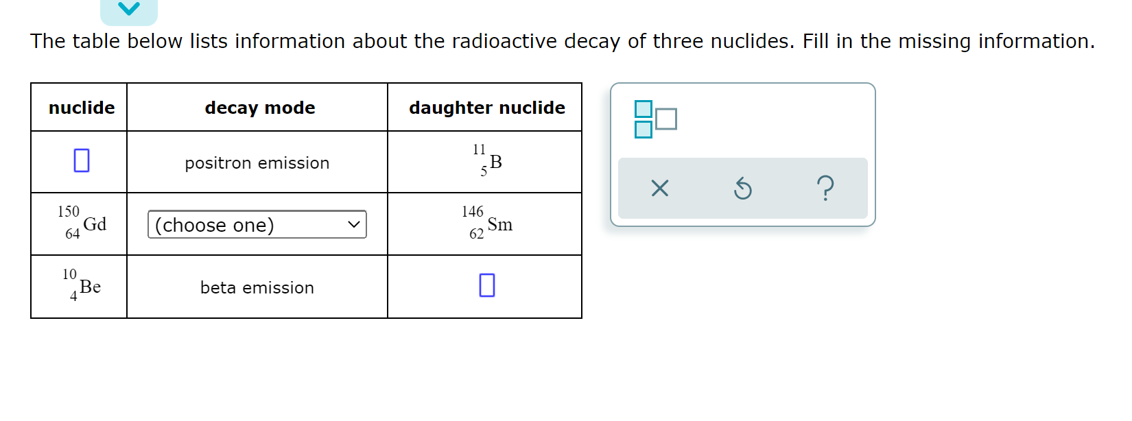 The Table Below Lists Information About The Radioactive Decay Of Three Nuclides Fill In The Missing Information Nuclid 1