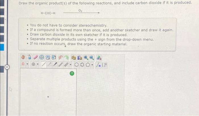 Draw The Organic Product S Of The Following Reactions And Include Carbon Dioxide If It Is Produced 0 H Cec H You D 1