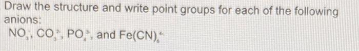 Draw The Structure And Write Point Groups For Each Of The Following Anions No Co Po And Fe Cn 1