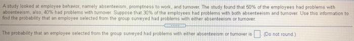 A Study Looked At Employee Behavior Namely Absenteeism Promptness To Work And Turnover The Study Found That 50 Of Th 1