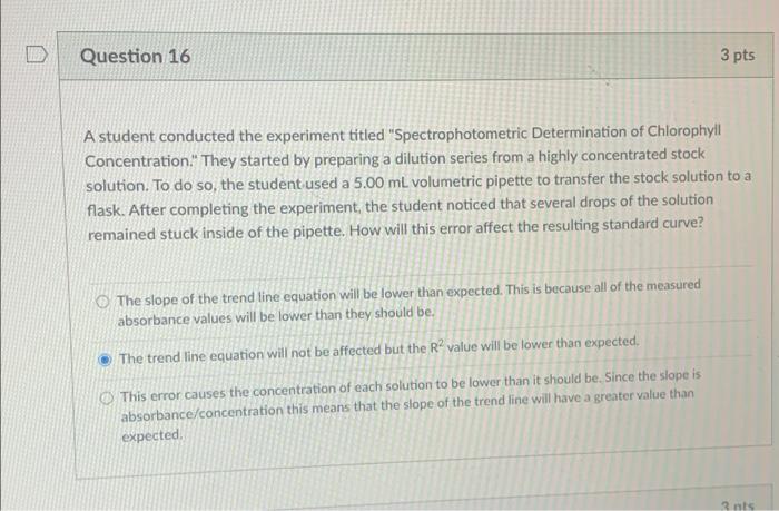 D Question 16 3 Pts A Student Conducted The Experiment Titled Spectrophotometric Determination Of Chlorophyll Concentra 1