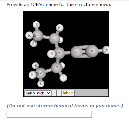 Provide An Iupac Name For The Structure Shown H H 25 25 25 Pe H Ball Stick Labels Do Not Use Stereochemical Te 1