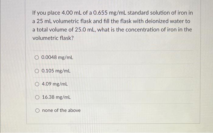If You Place 4 00 Ml Of A 0 655 Mg Ml Standard Solution Of Iron In A 25 Ml Volumetric Flask And Fill The Flask With Deio 1