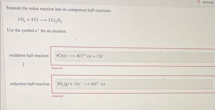 Separate The Redox Reaction Into Its Component Half Reactions 30 4 Cr 2 Cr 0 Use The Symbol E For An Electron Oxida 1