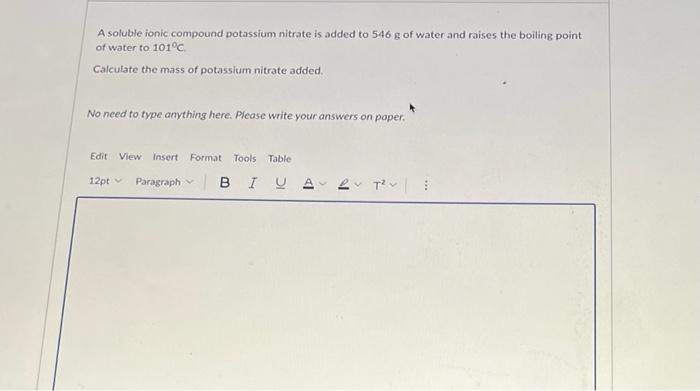 A Soluble Ionic Compound Potassium Nitrate Is Added To 546 G Of Water And Raises The Boiling Point Of Water To 101 C Ca 1