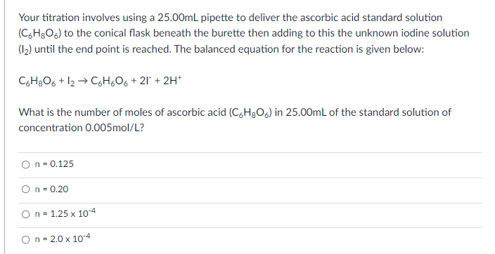 Your Titration Involves Using A 25 00ml Pipette To Deliver The Ascorbic Acid Standard Solution C6h O6 To The Conical F 1