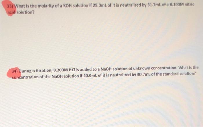 33 What Is The Molarity Of A Koh Solution If 25 0ml Of It Is Neutralized By 31 7ml Of A 0 100m Nitric Acid Solution 34 1