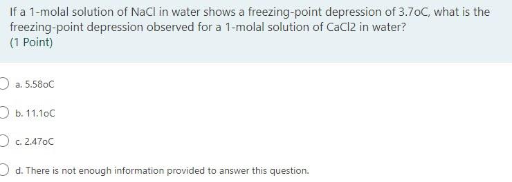 If A 1 Molal Solution Of Nacl In Water Shows A Freezing Point Depression Of 3 70c What Is The Freezing Point Depression 1