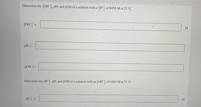 Determine The Oh Ph And Poh Of A Solution With A H Of 0 056 M At 25 C Oh Ph Poh Determine The H Ph 1
