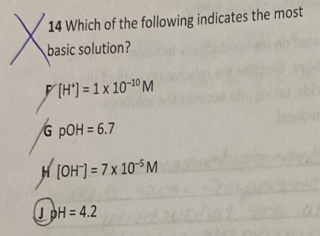 X 14 Which Of The Following Indicates The Most Basic Solution H 1 X 10 10 M G Poh 6 7 H Oh 7 X 10 6m Ph 1