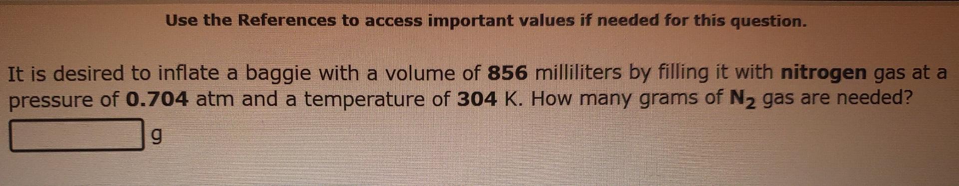 Use The References To Access Important Values If Needed For This Question It Is Desired To Inflate A Baggie With A Volu 1