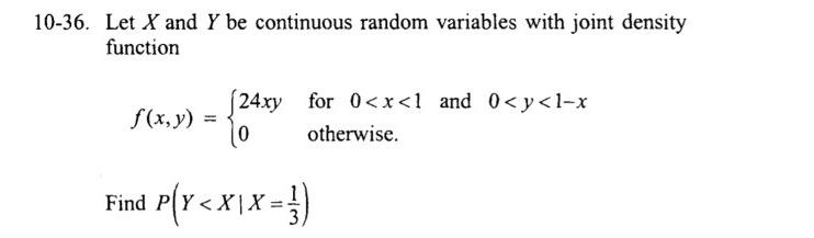 10 36 Let X And Y Be Continuous Random Variables With Joint Density Function F X Y 24xy For 0 X 1 And 0 Y 1 X 10 O 1