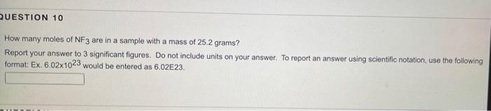 Question 10 How Many Moles Of Nf3 Are In A Sample With A Mass Of 25 2 Grams Report Your Answer To 3 Significant Figures 1