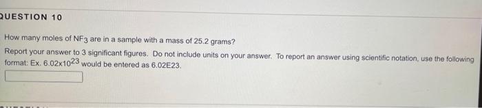 Question 10 How Many Moles Of Nf3 Are In A Sample With A Mass Of 25 2 Grams Report Your Answer To 3 Significant Figures 1