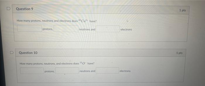 0 Question 9 How Many Protons Neutrons And Electrons Does Ca Have Protons Neutrons And Question 10 How Many Protons 1