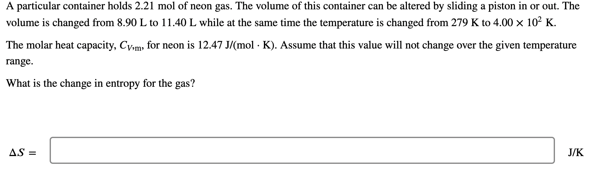 A Particular Container Holds 2 21 Mol Of Neon Gas The Volume Of This Container Can Be Altered By Sliding A Piston In Or 1
