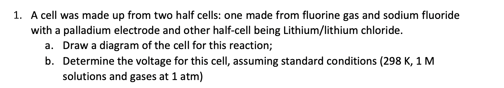 1 A Cell Was Made Up From Two Half Cells One Made From Fluorine Gas And Sodium Fluoride With A Palladium Electrode And 1