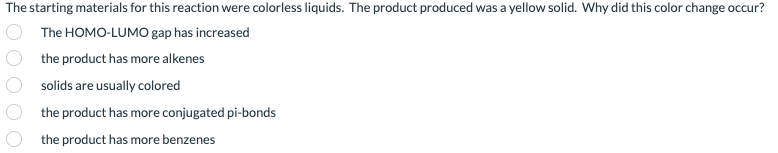 The Starting Materials For This Reaction Were Colorless Liquids The Product Produced Was A Yellow Solid Why Did This C 1