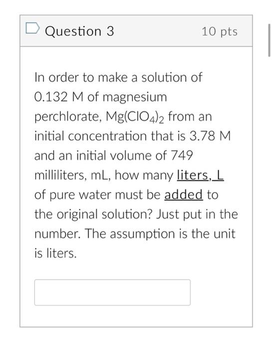 Question 2 In Order To Make A Solution Of 1 423 Ml Of Magnesium Perchlorate Mg Cio4 2 With A Concentration That Is 1 25 2