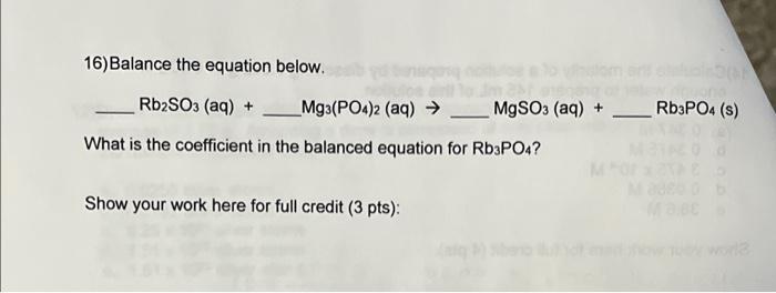 16 Balance The Equation Below Rb2so3 Aq Mg3 Po4 2 Aq What Is The Coefficient In The Balanced Equation For Rb3po 1