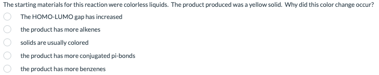 The Starting Materials For This Reaction Were Colorless Liquids The Product Produced Was A Yellow Solid Why Did This C 1