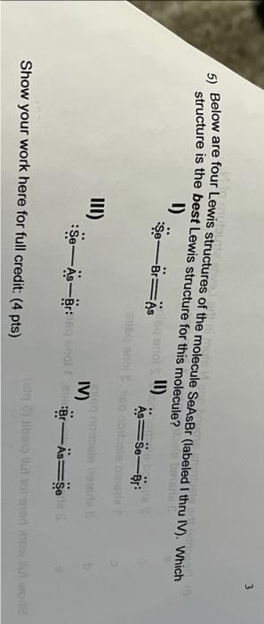 3 De Tw 5 Below Are Four Lewis Structures Of The Molecule Seasbr Labeled I Thru Iv Which Structure Is The Best Lewis 1