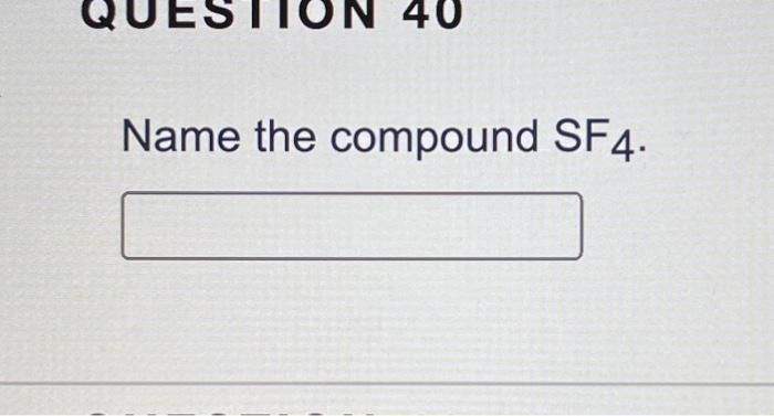 40 Name The Compound Sf4 1