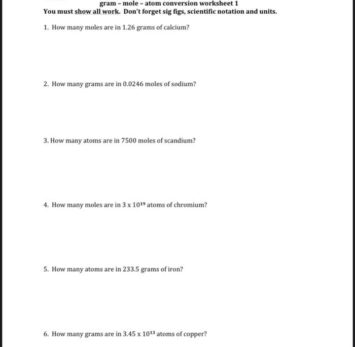 Gram Mole Atom Conversion Worksheet 1 You Must Show All Work Don T Forget Sig Figs Scientific Notation And Units 1 H 1