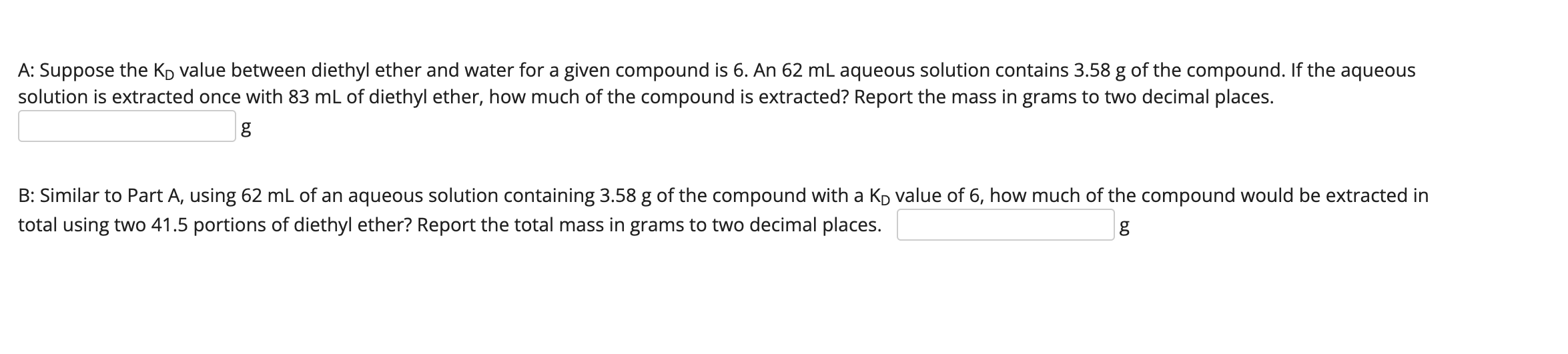 A Suppose The Ko Value Between Diethyl Ether And Water For A Given Compound Is 6 An 62 Ml Aqueous Solution Contains 3 1