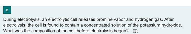 During Electrolysis An Electrolytic Cell Releases Bromine Vapor And Hydrogen Gas After Electrolysis The Cell Is Found 1