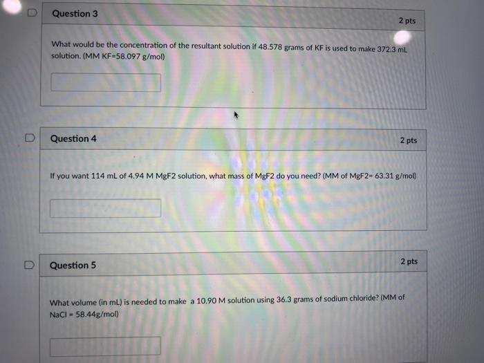 Question 3 2 Pts What Would Be The Concentration Of The Resultant Solution If 48 578 Grams Of Kf Is Used To Make 372 3 M 1