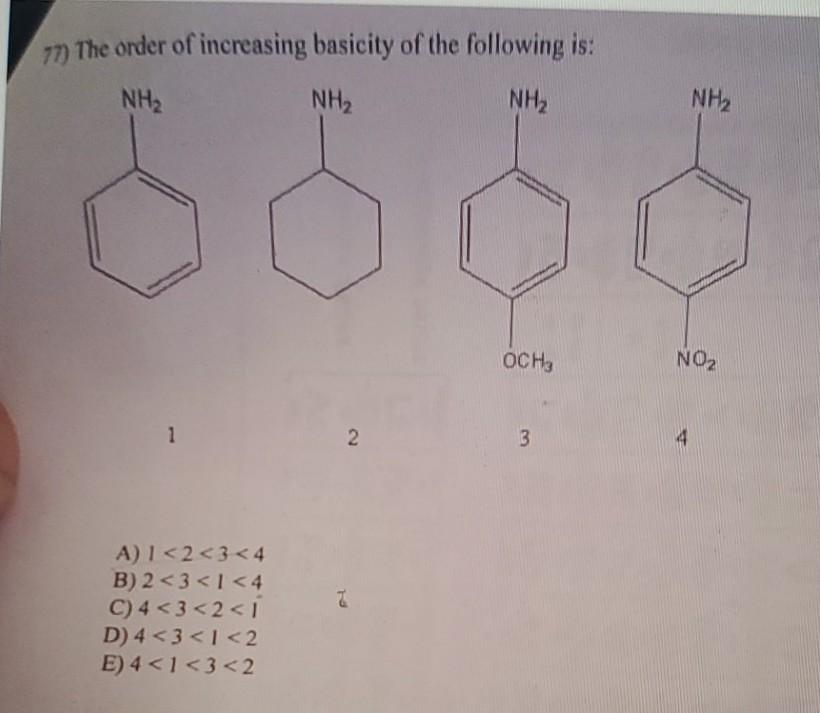 77 The Order Of Increasing Basicity Of The Following Is Nh Nh Nh Och3 3 1 A 1 2 3 4 B 2 3 1 4 C 4 3 2 1 D 1