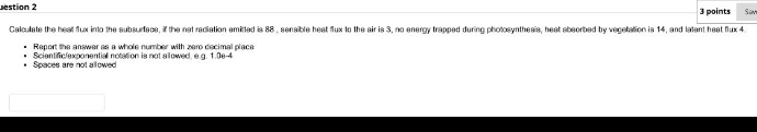 3 Points Sam Jestion 2 Calculate The Heat Flux Into The Subsurface If The Nat Radiation Amitted Is 88 Sensible Heat Fl 2