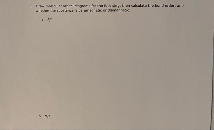 1 Draw Molecular Orbital Diagrams For The Following Then Calculate The Bond Order And Whether The Substance Is Parama 1