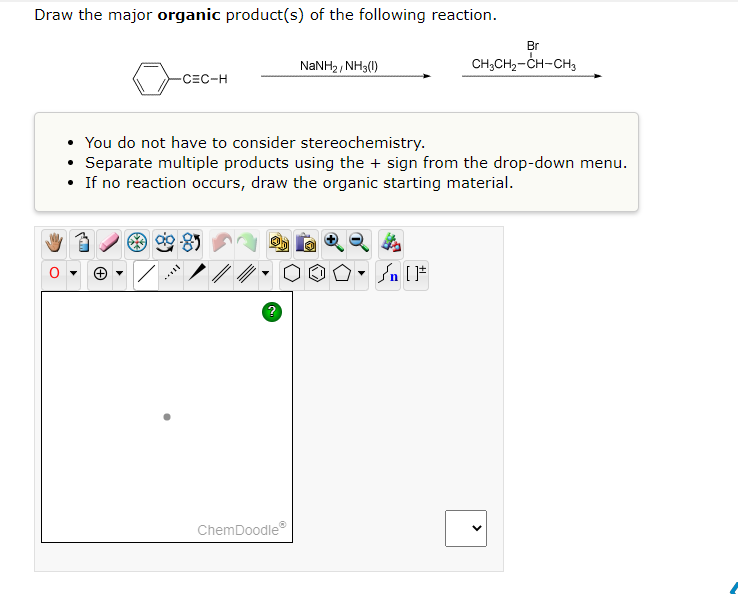 Draw The Major Organic Product S Of The Following Reaction Br Nanh2 Nh3 I Ch3ch Ch Ch3 Cec H You Do Not Have To Co 1