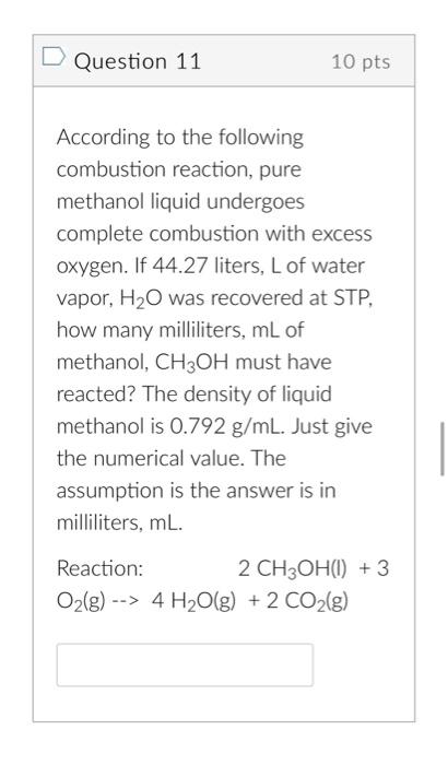 Question 11 10 Pts According To The Following Combustion Reaction Pure Methanol Liquid Undergoes Complete Combustion Wi 1