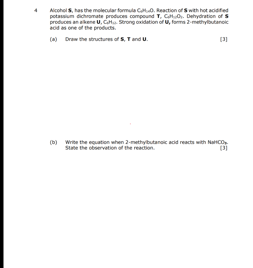 4 Alcohol S Has The Molecular Formula C6h140 Reaction Of S With Hot Acidified Potassium Dichromate Produces Compound T 1