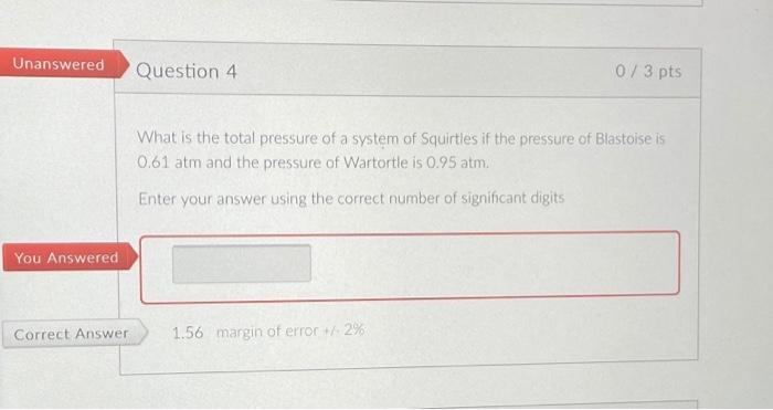 Unanswered Question 4 0 3 Pts What Is The Total Pressure Of A System Of Squirtles If The Pressure Of Blastoise Is 0 61 1