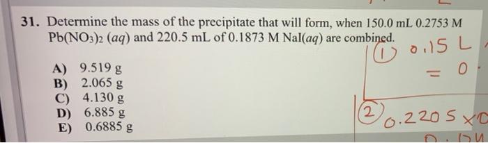 0 15 L L 31 Determine The Mass Of The Precipitate That Will Form When 150 0 Ml 0 2753 M Pb No3 2 Aq And 220 5 Ml Of 1