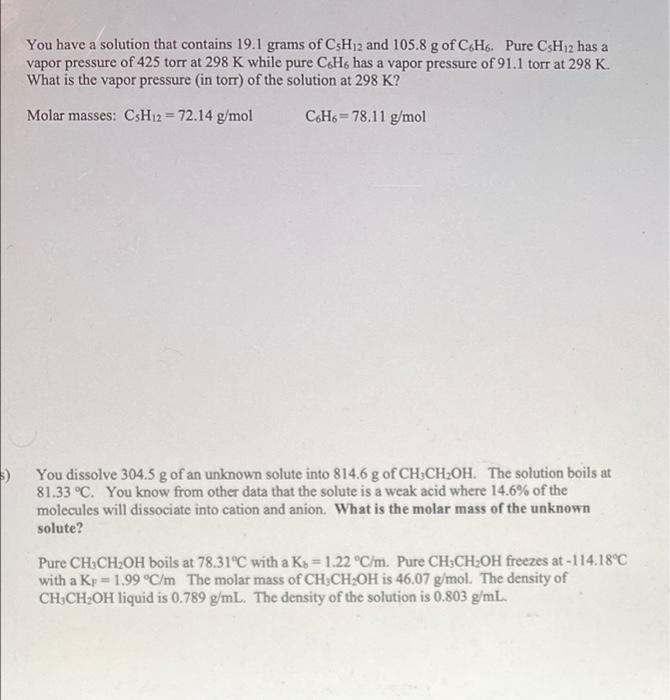 You Have A Solution That Contains 19 1 Grams Of Csh12 And 105 8 G Of C6h6 Pure Csh12 Has A Vapor Pressure Of 425 Torr A 1