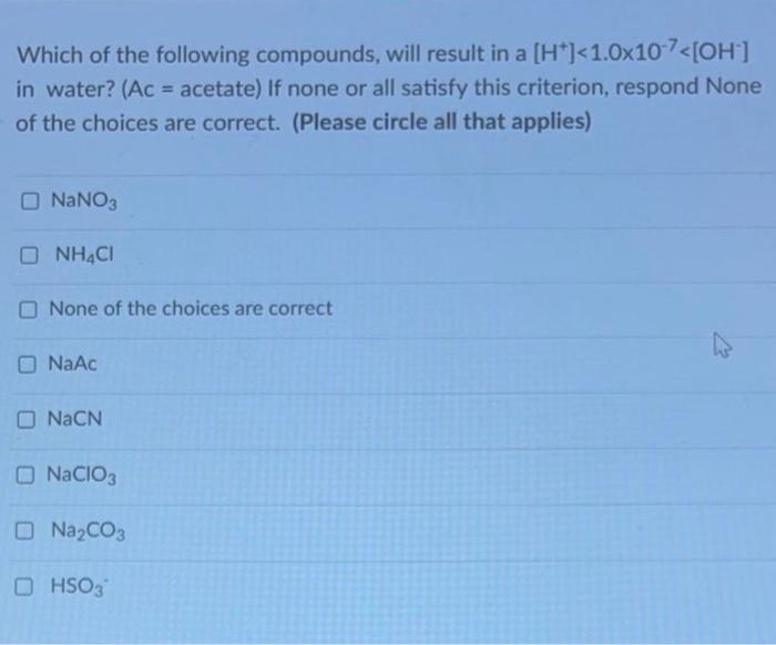 Which Of The Following Compounds Will Result In A H 1 0x10 7 Oh In Water Ac Acetate If None Or All Satisfy T 1
