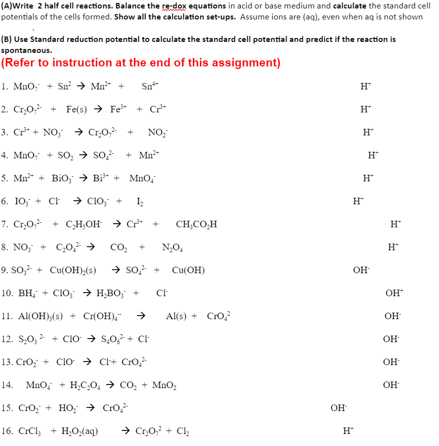 A Write 2 Half Cell Reactions Balance The Re Dox Equations In Acid Or Base Medium And Calculate The Standard Cell Pote 1